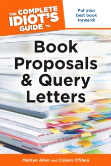 The Complete Idiot's Guide to Book Proposals and Query Letters: Put Your Best Book Forward! - O'Shea, Coleen