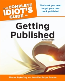 Image for The Complete Idiot's Guide to Getting Published, 5th Edition: The Book You Need to Get Your Own Book Published