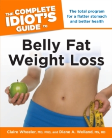 Image for The Complete Idiot's Guide to Belly Fat Weight Loss: The Total Program for a Flatter Stomach and Better Health