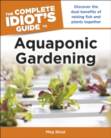 Image for Aquaponic Gardening: Discover the Dual Benefits of Raising Fish and Plants Together (Idiot's Guides)