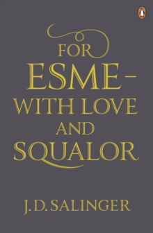 For Esme – with Love and Squalor: And Other Stories