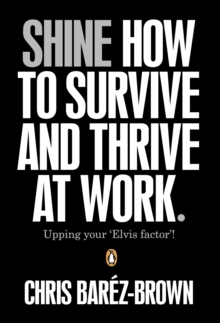 Shine: How To Survive And Thrive At Work