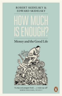 Image for How much is enough?  : the love of money, and the case for the good life