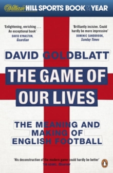 Image for The game of our lives  : the meaning and making of English football