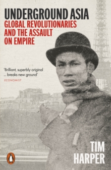 Image for Underground Asia  : global revolutionaries and the assault on empire