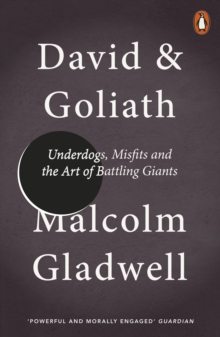 Image for David and Goliath  : underdogs, misfits and the art of battling giants