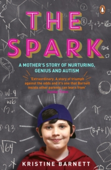 Image for The spark  : a mother's story of nurturing, genius and autism