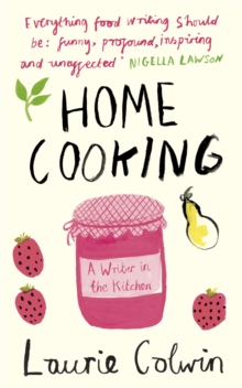 Image for Home cooking: a writer in the kitchen
