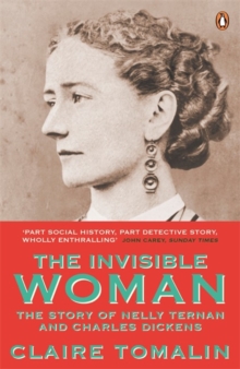 Image for The invisible woman  : the story of Nelly Ternan and Charles Dickens