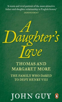 Image for Daughter's Love: Thomas and Margaret More - The Family Who Dared to Defy Henry VIII