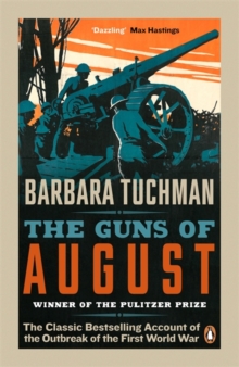 Image for The guns of August  : the classic bestselling account of the outbreak of the First World War