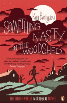 Something Nasty in the Woodshed: The Third Charlie Mortdecai Novel