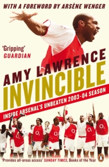 Invincible: Inside Arsenal’s Unbeaten 2003-2004 Season