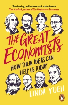 Image for The great economists: the thinkers who changed the world - and how their ideas can help us today