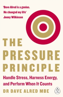 Image for The pressure principle: handle stress, harness energy, and perform when it counts