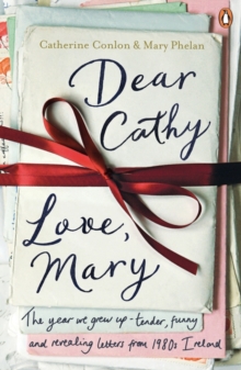 Image for Dear Cathy ... love, Mary  : the year we grew up - tender, funny and revealing letters from 1980s Ireland