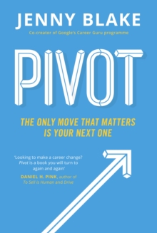 Pivot: the only move that matters is your next one - Blake, Jenny