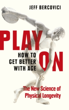 Image for Play on: the new science of elite performance at any age