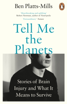 Image for Tell me the planets  : stories of brain injury and what it means to survive