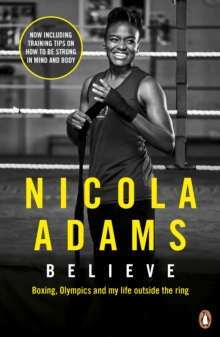 Believe  : boxing, the Olympics and my life outside the ring - Adams, Nicola