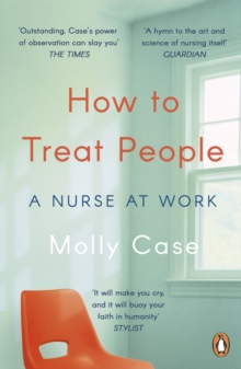 Image for How to treat people  : a nurse at work