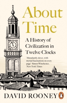 Image for About Time: A History of Civilization in Twelve Clocks
