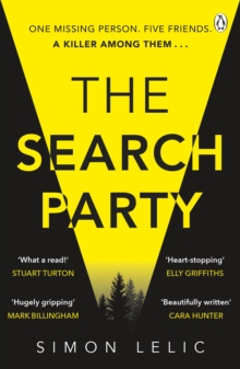 The Search Party: You won’t believe the twist in this compulsive new Top Ten ebook bestseller from the ‘Stephen King-like’ Simon Lelic