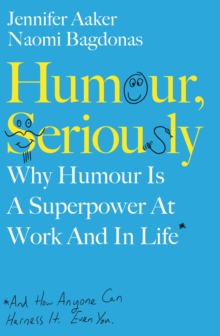 Image for Humour, Seriously: Why Humour Is a Superpower at Work and in Life