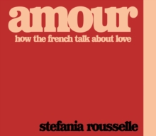 Image for Amour: How the French Talk About Love