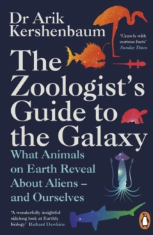 Image for The Zoologist's Guide to the Galaxy: What Animals on Earth Reveal About Aliens - And About Ourselves