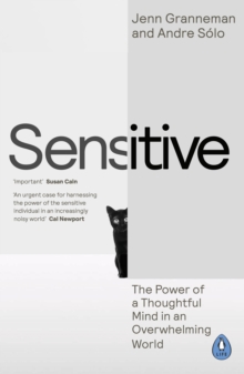 Image for Sensitive  : the power of a thoughtful mind in an overwhelming world