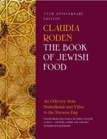 The Book of Jewish Food: An Odyssey from Samarkand and Vilna to the Present Day – 25th Anniversary Edition