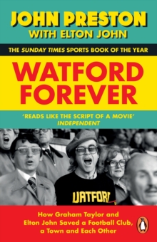 Image for Watford forever  : how Graham Taylor and Elton John saved a football club, a town and each other