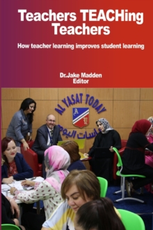 Image for Teachers Teaching Teachers How Teacher Learning Improves Student Learning