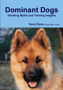 Image for Dominant Dogs Handling Myths and Training Insights