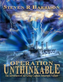 Image for Operation Unthinkable: The Adventures of Air Group Captain Sebastopol Valiant
