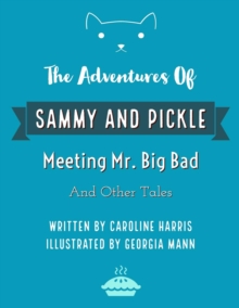Image for Adventures of Sammy and Pickle: Meeting Mr. Big Bad and Other Tales