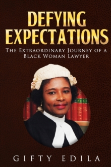 Image for Defying Expectations: The Extraordinary Journey of a Black Woman Lawyer