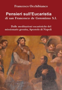 Image for Pensieri Sull'eucaristia Di San Francesco De Geronimo S.I.