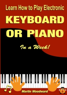 Image for Learn How to Play Electronic Keyboard or Piano In a Week!