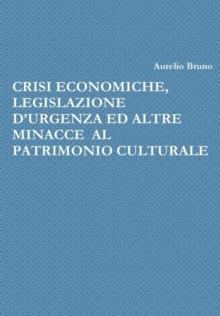 Image for Crisi Economiche, Legislazione d'Urgenza Ed Altre Minacce Al Patrimonio Culturale