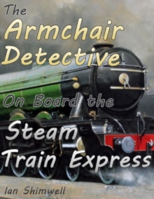 Image for Armchair Detective On Board the Steam Train Express