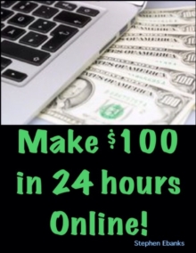 Image for Make $100 In 24 Hours Online!