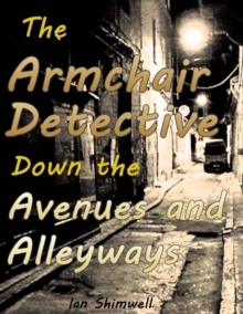 Image for Armchair Detective Down the Avenues and Alleyways