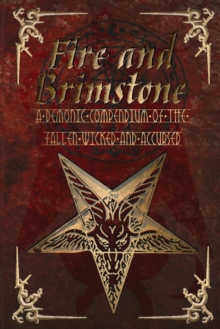 Image for Fire and Brimstone : A Demonic Compendium of the Wicked, Fallen and Accursed