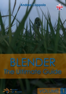Image for Blender - The Ultimate Guide - Volume 1