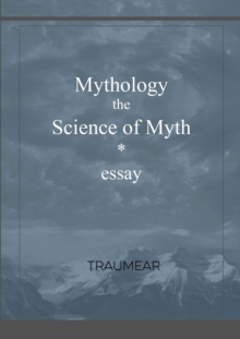 Image for Mythology, the Science of Myth