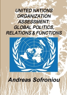 Image for United Nations Organization Assessment : Global Politics, Relations & Functions