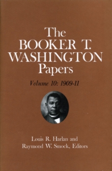 Image for Booker T. Washington Papers Volume 10 : 1909-11. Assistant editors, Geraldine McTigue and Nan E. Woodruff