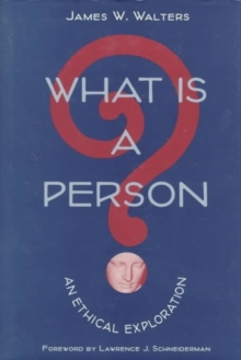 What Is a Person?: AN ETHICAL EXPLORATION